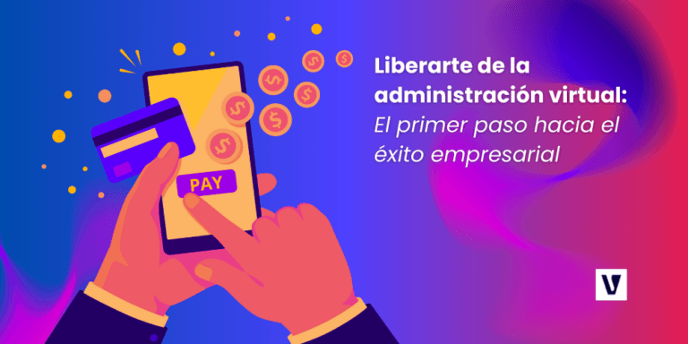 Liberarte de la administración virtual: El primer paso hacia el éxito empresarial